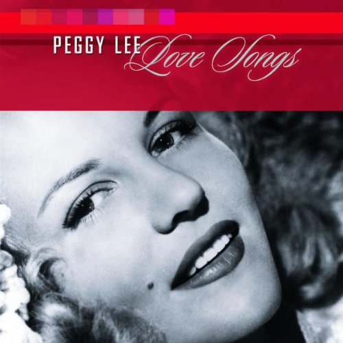 Peggy Lee: Love Songs - Peggy Lee