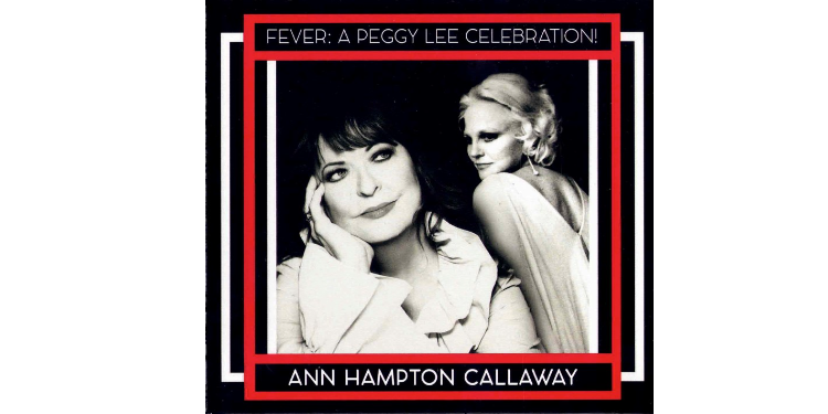 Ann Hampton Callaway Pays Homage to Peggy Lee on 'Fever: A Peggy Lee  Celebration!' - Peggy Lee